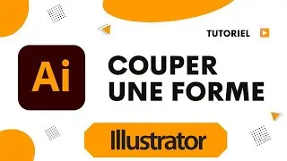 Comment couper une forme sur Illustrator