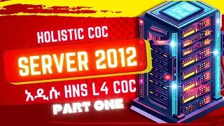 አዲሱ HNS L4 COC Server 2012 PART 1 Installing Server 2012 and Windows 10✅