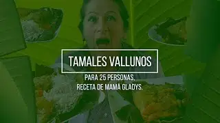 ¿Cómo hacer tamales vallunos? - Mamá Gladys te dice.