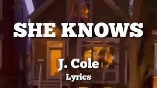 J. Cole - She Knows LYRICS (tiktok)