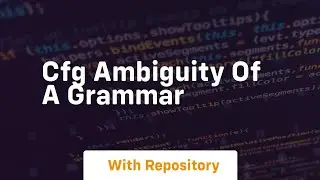 Cfg ambiguity of a grammar