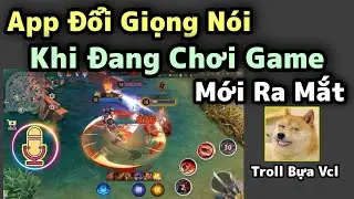 App Đổi Giọng Nói Khi Đang Chơi Game Liên Quân, Free Fire, PUBG, Gọi Điện...Full Máy Mới Nhất 2022