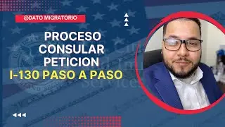 I-130 PETITION STEP BY STEP (CONSULAR PROCESSING) 