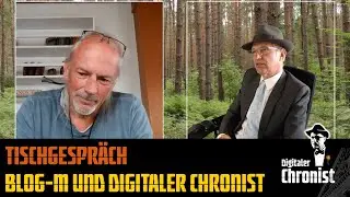 Tischgespräch - Blog-M und Digitaler Chronist