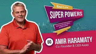Real Life Superpowers - E60 - Amir Haramaty (Co-Founder & CEO Aiola)
