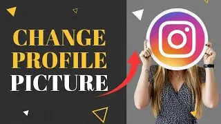 How to Change Profile Picture on Instagram 2025?