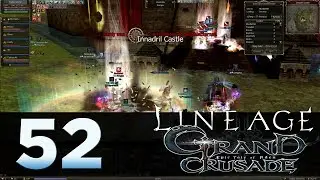 Lineage 2: Grand Crusade - Episode 52 - Castle Siege Part 1