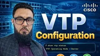 VTP Configuration on Cisco Switches | Modes, Versions & Advertisements
