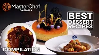 Best Dessert Recipes from MasterChef Canada Season 6 | MasterChef World