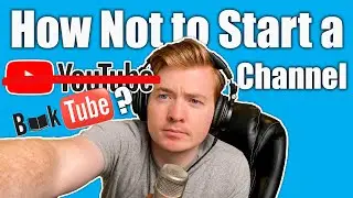 How Not to Start a Youtube Channel—My First Youtube Video