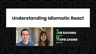 React Compiler: Understanding Idiomatic React – Joe Savona, Mofei Zhang, React Advanced 2023