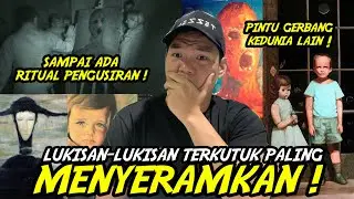 LUKISAN - LUKISAN TERKUTUK YANG PALING MENYERAMKAN !