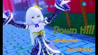 🌟Stardust's happy birthday🌟-Down Hill - ♢MMD♢ ☆Model Dl☆