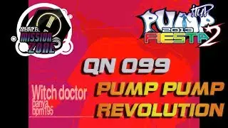 Witch Doctor QN 099 | Floor 1 | Pump Pump Revolution (PPR) | PUMP IT UP FIESTA 2 MISSION ZONE