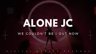 Alone JC - We Couldn't Be