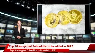 Top 10 encrypted Subreddits to be added in 2022