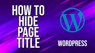 How To Hide Page Title WordPress Tutorial