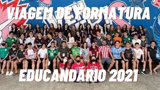 VIAGEM DE FORMATURA - EDUCANDÁRIO 2021