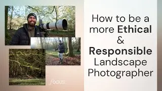 How to be a more ethical and responsible landscape photographer