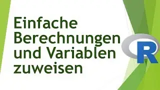 Einfaches Rechnen in R, Variablen zuweisen