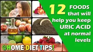 12 FOODS on How to lower Uric Acid Naturally :: URIC ACID and GOUT HOME DIET TIPS