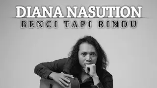 DIANA NASUTION - BENCI TAPI RINDU | FELIX IRWAN