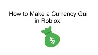 How to make Currency Gui in Roblox