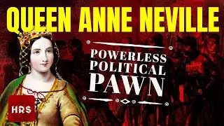 The Powerless Anne Neville Why Was She Dominated?