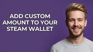 Add Custom Amount To Your Steam Wallet - NEW! Step by Step