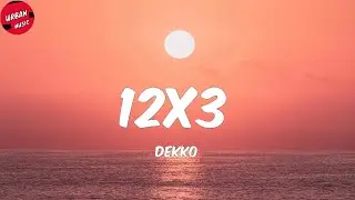 DEKKO - 12x3 (Letra/Lyrics)