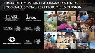 Firma de Convenio de Financiamiento “Economía Social: Territorio e Inclusión"