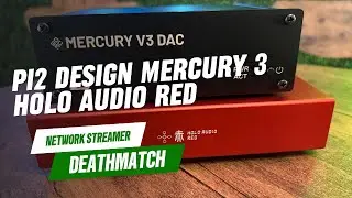 Pi2 Design Mercury 3 vs. Holo Audio Red Network Streamer Comparison