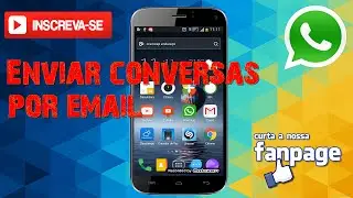 aprenda a enviar suas conversas do watssapp por email - Android