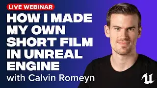 Webinar with Calvin on Filmmaking in Unreal Engine