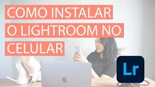 COMO INSTALAR O LIGHTROOM NO CELULAR, IMPORTAR IMAGEM E SALVAR NA GALERIA!