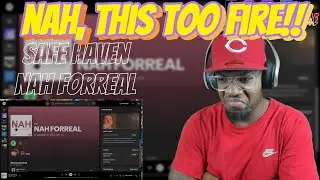 NAH, HE TOO NICE!! | Safe Haven - Nah Forreal | [reaction]