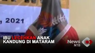 IBU LECEHKAN ANAK KANDUNG DI MATARAM