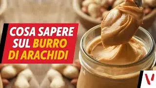 Burro di arachidi: cosa sapere