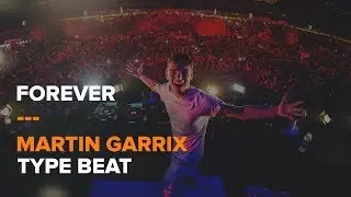 [FREE DL] Forever | Martin Garrix Type Beat (NEW 2019!)