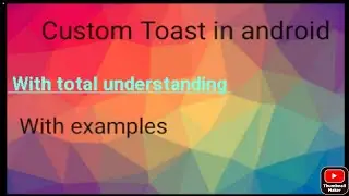 Custom Toast in android How to make custom toast in android android developement course for beginner