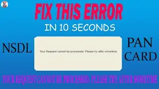 Fix 'your request cannot be processed. please try after sometime' Error in 10 seconds! NSDL Pan Card