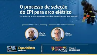EM Especialistas - O processo de seleção do EPI para arco elétrico com Márcio Bottaro