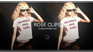 Rose clips for edits (hot) ÁLBUM ROSIE