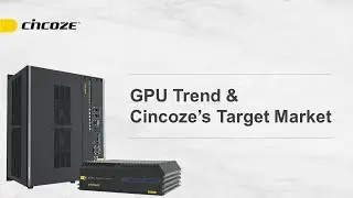 Cincoze │GPU Trend & Cincoze's Target Market