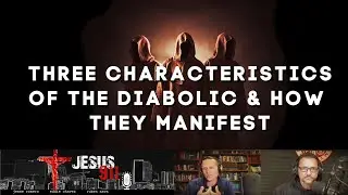 28 Oct 2020 Three Characteristics of the Diabolic & How They Manifest