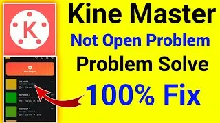 kinemaster not open problem 2022 || how to solve kinemaster not opening problem