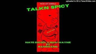 NATE DIEZEL X RICH WAYNE ft BANDGANG MASOE 🌶  TALKN SPICY