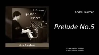 Andrei Fridman - Prelude No.5 (Irina Parshina - piano)