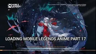 LOADING SCREEN MOBILE LEGENDS ANIME PART 17