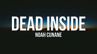 Noah Cunane - DEAD INSIDE (Lyrics)